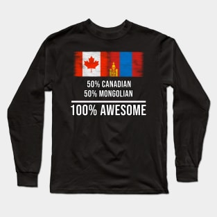 50% Canadian 50% Mongolian 100% Awesome - Gift for Mongolian Heritage From Mongolia Long Sleeve T-Shirt